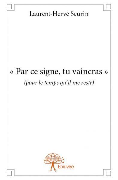 - PAR CE SIGNE, TU VAINCRAS -