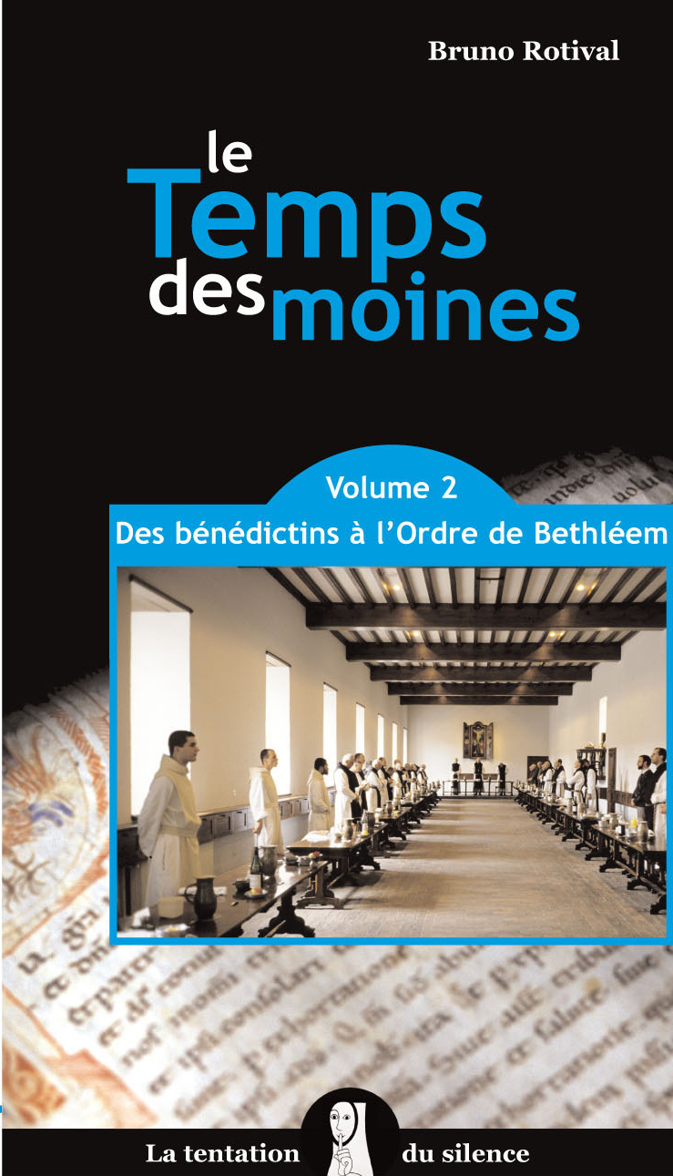 TEMPS DES MOINES - DES BENEDICTINS A L´ORDRE DE BETHLEEM - VOL 2