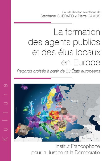 FORMATION DES AGENTS PUBLICS ET DES ELUS LOCAUX EN EUROPE - REGARDS CROISES A PARTIR DE 33 ETATS