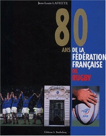 80 ANS DE FED. FRANCAISE DE RUGBY