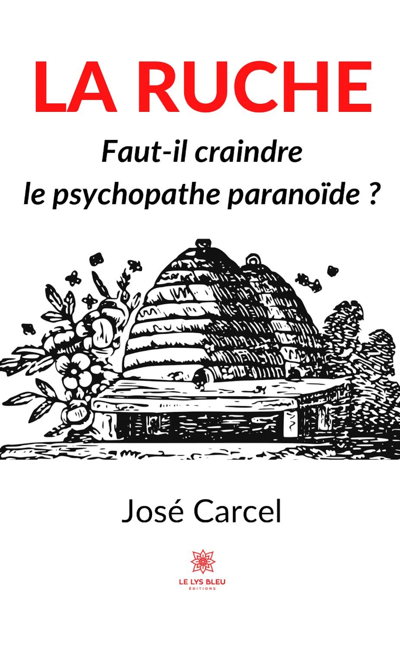 LA RUCHE - FAUT-IL CRAINDRE LE PSYCHOPATHE PARANOIDE ?