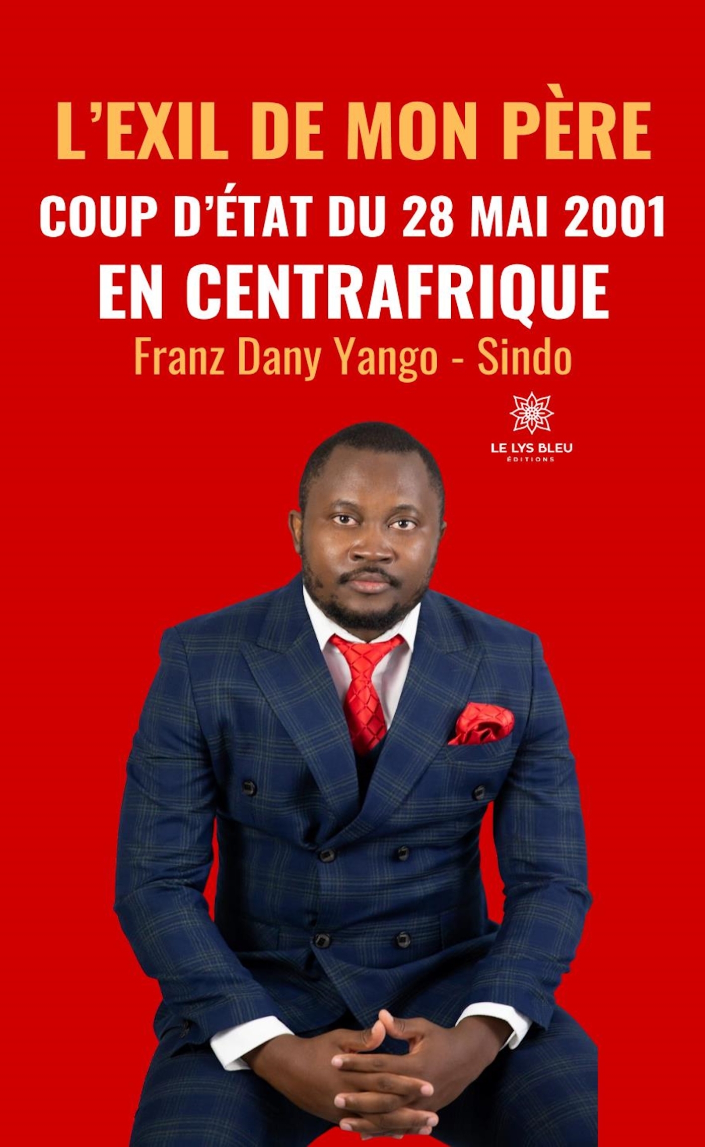 L´EXIL DE MON PERE - COUP D´ETAT DU 28 MAI 2001 EN CENTRAFRIQUE