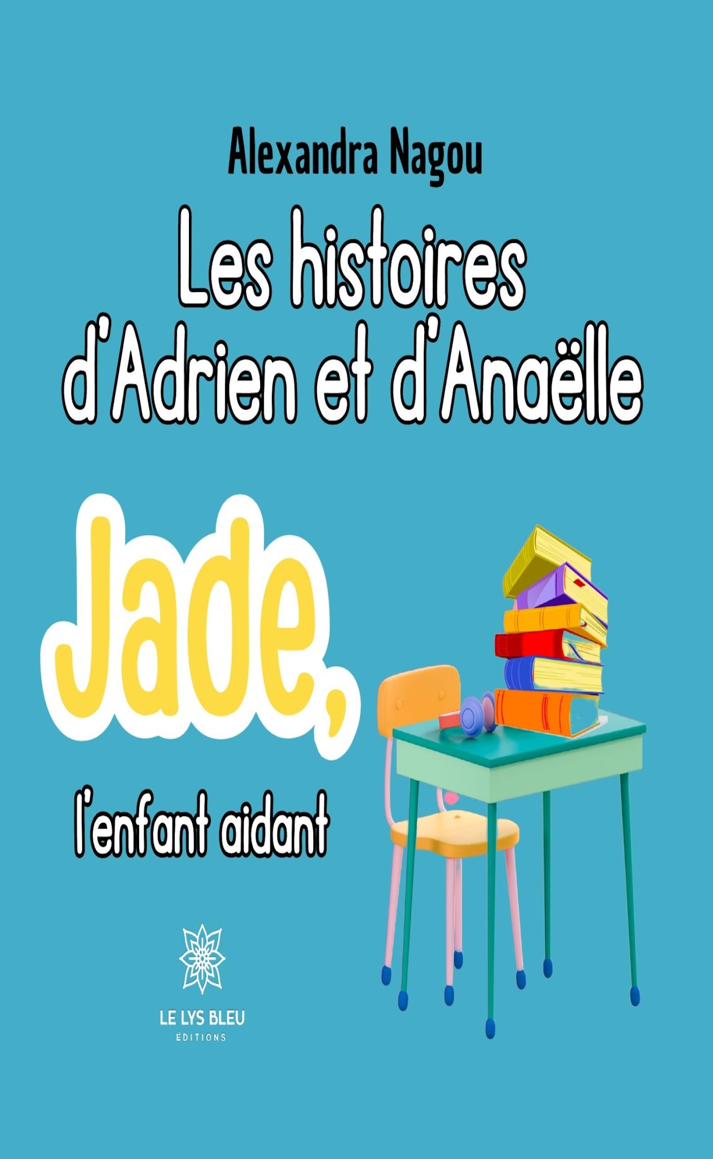 LES HISTOIRES D´ADRIEN ET D´ANAELLE - JADE, L´ENFANT AIDANT