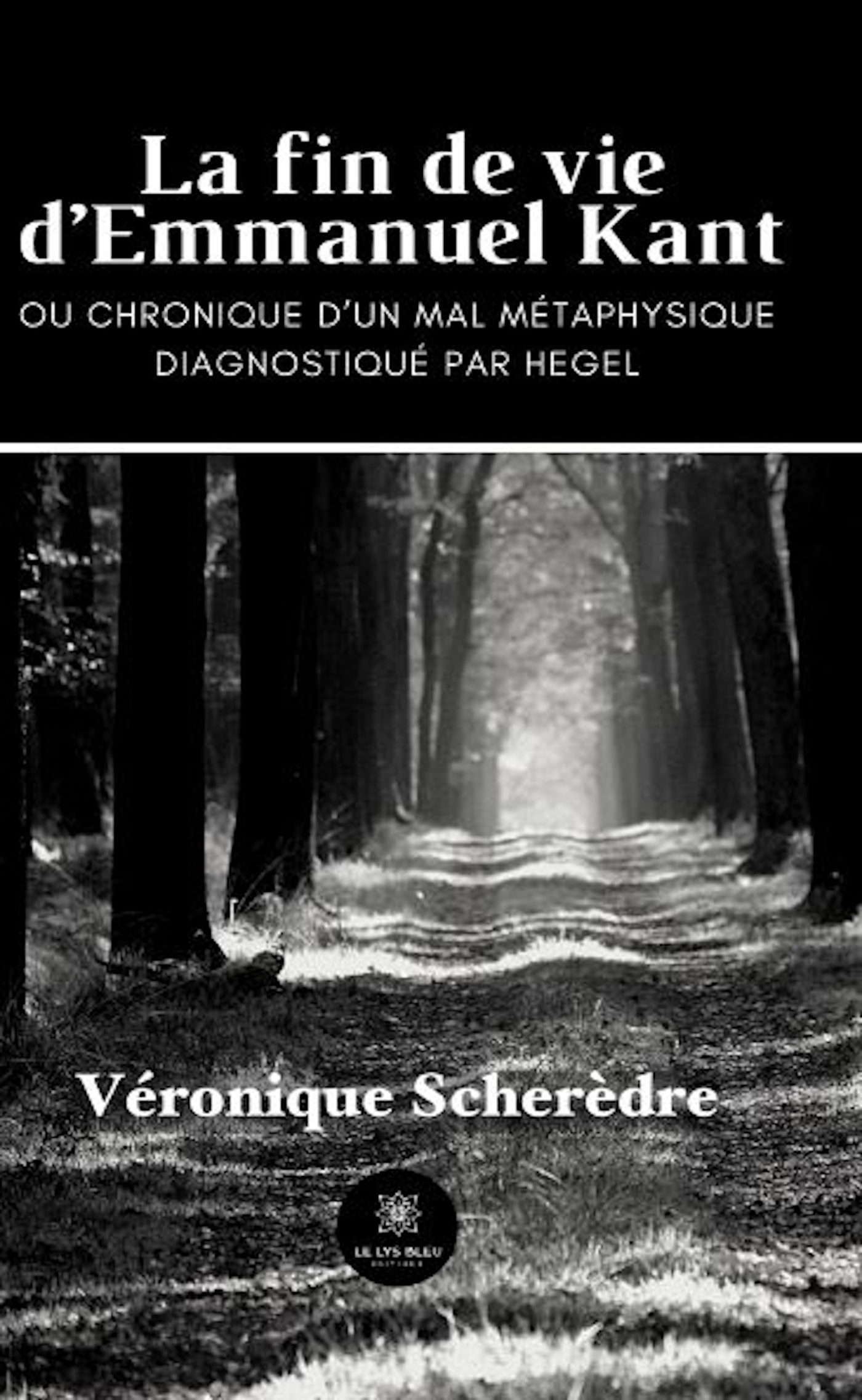 LA FIN DE VIE DEMMANUEL KANT - OU CHRONIQUE DUN MAL METAPHYSIQUE