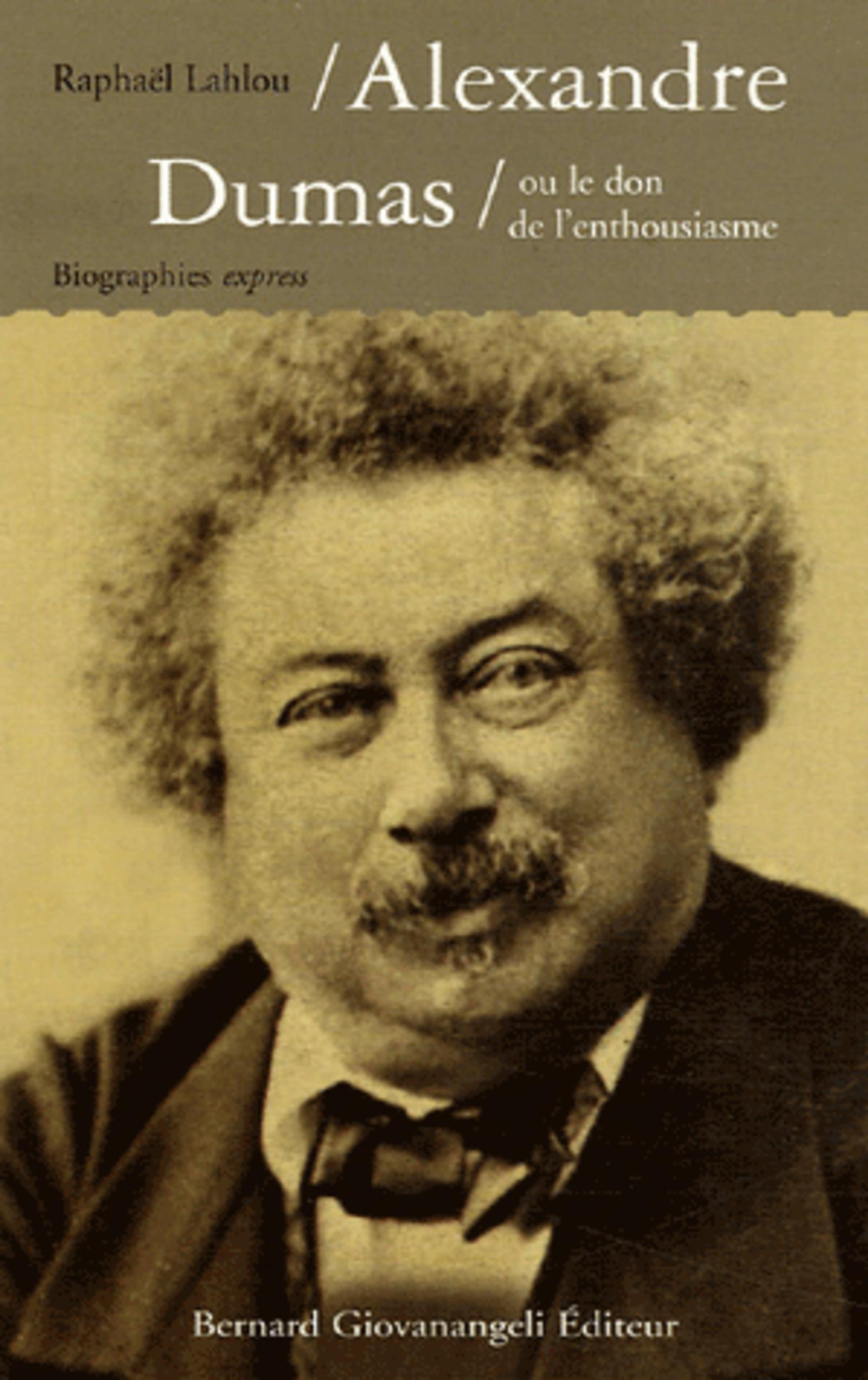 ALEXANDRE DUMAS OU LE DON DE L ENTHOUSIASME