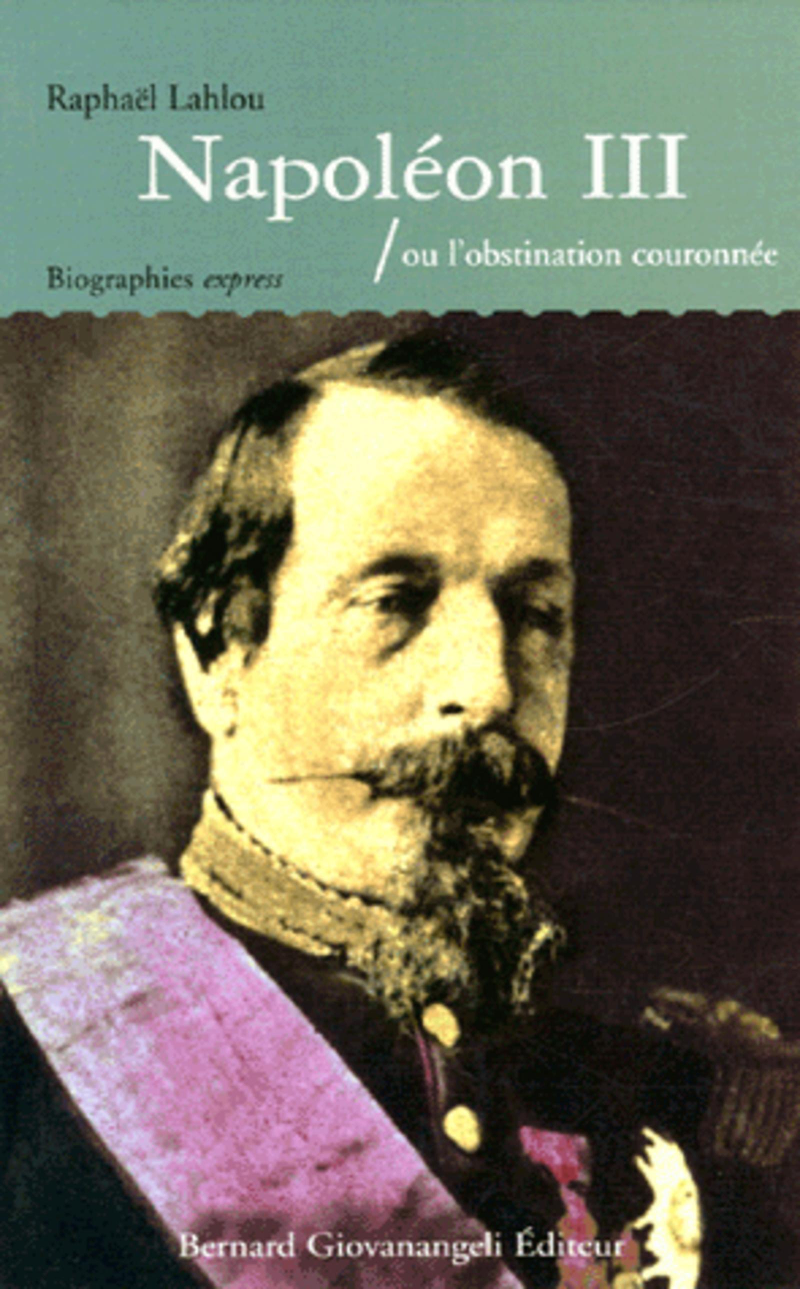 NAPOLEON III OU L´OBSTINATION COURONNEE