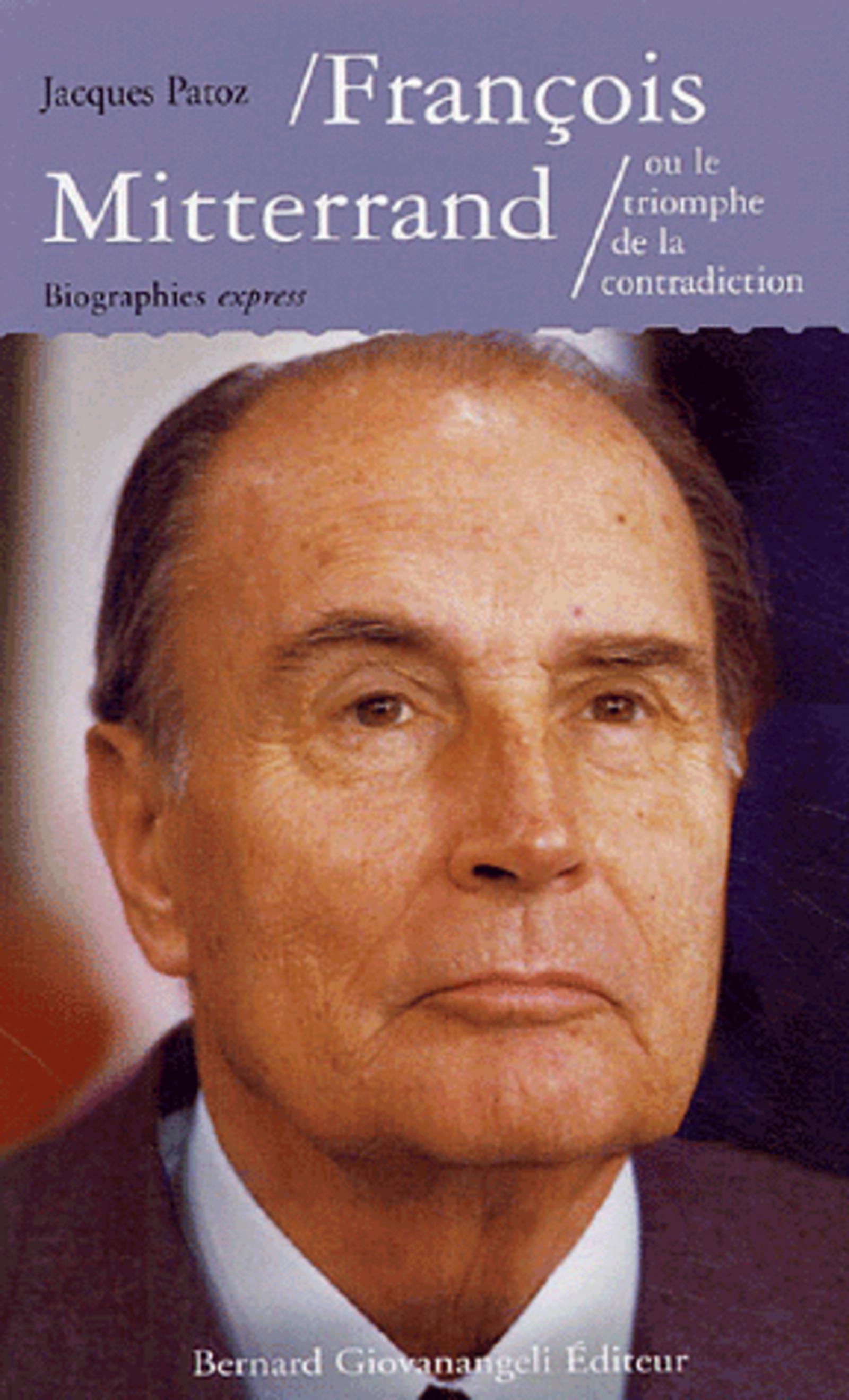 FRANCOIS MITTERRAND OU LE TRIOMPHE DE LA CONTRADICTION
