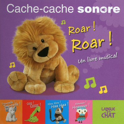 CACHE - CACHE SONORE ROAR ! ROAR ! UN LIVRE MUSICAL