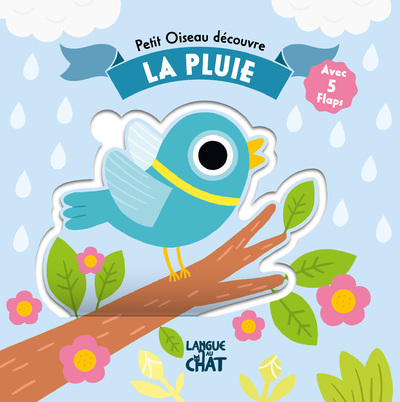PETIT OISEAU DECOUVRE - LA PLUIE - AVEC 5 FLAPS