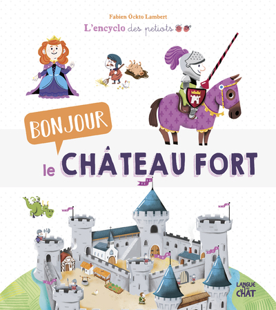 BONJOUR LE CHATEAU FORT L´ENCYCLO DES PETIOTS