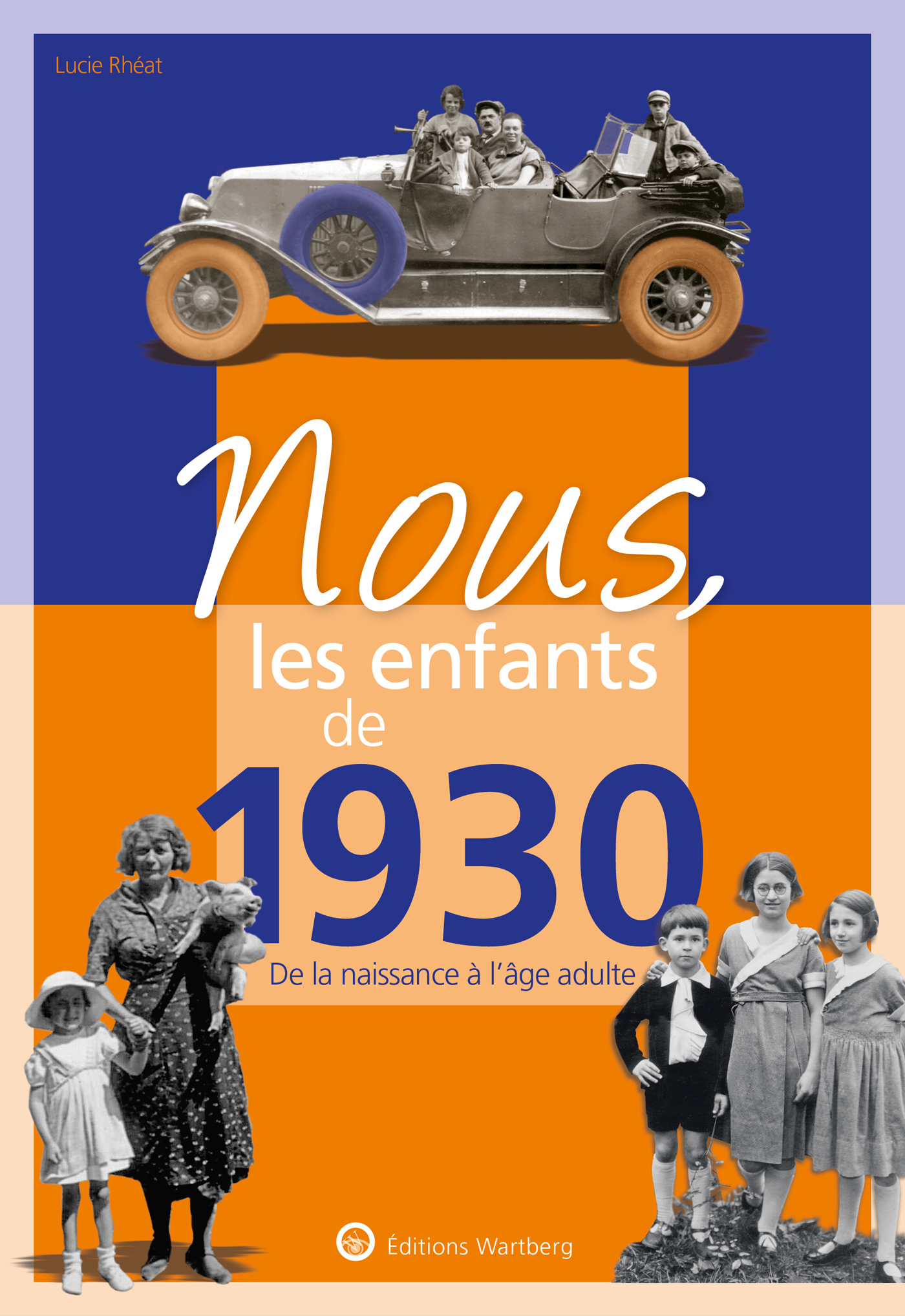 NOUS, LES ENFANTS DE 1930 - DE LA NAISSANCE A L´AGE ADULTE