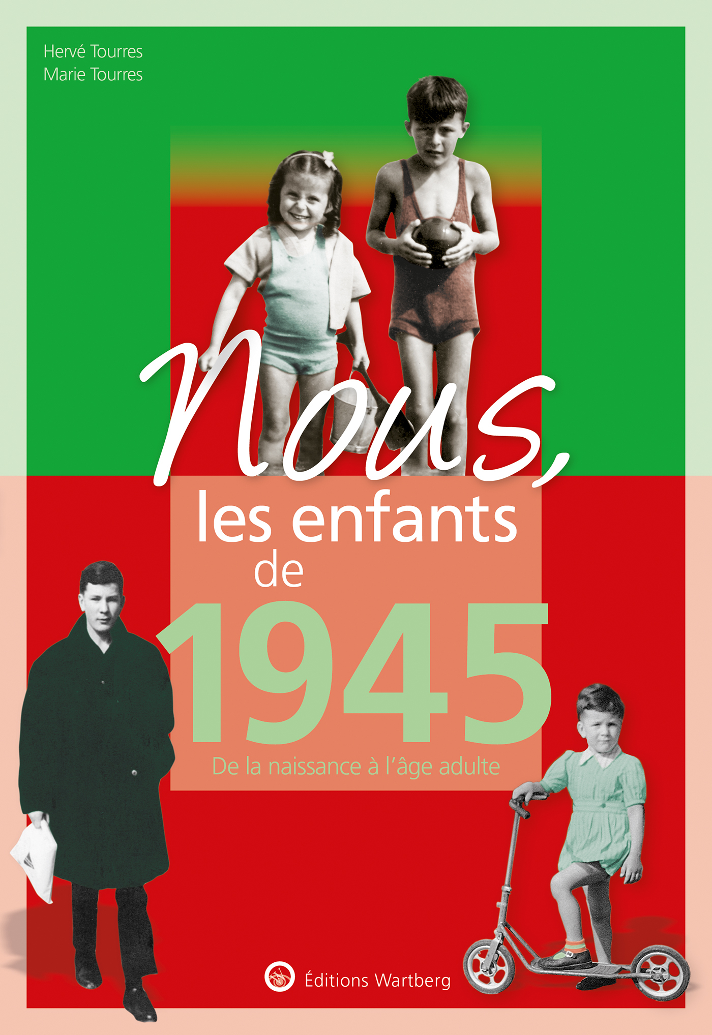NOUS, LES ENFANTS DE 1945 - DE LA NAISSANCE A L´AGE ADULTE