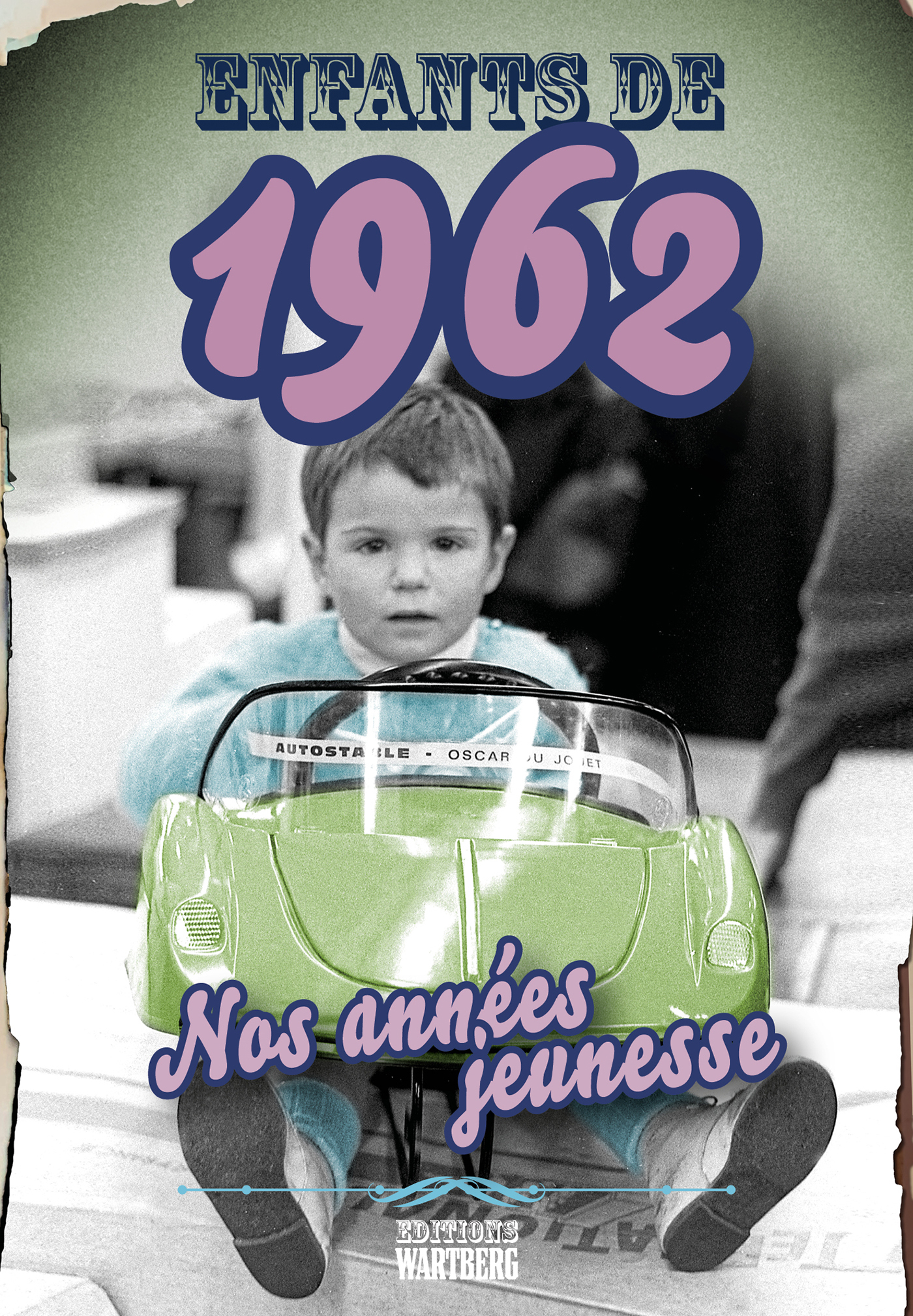 ENFANTS DE 1962 - NOS ANNEES JEUNESSE