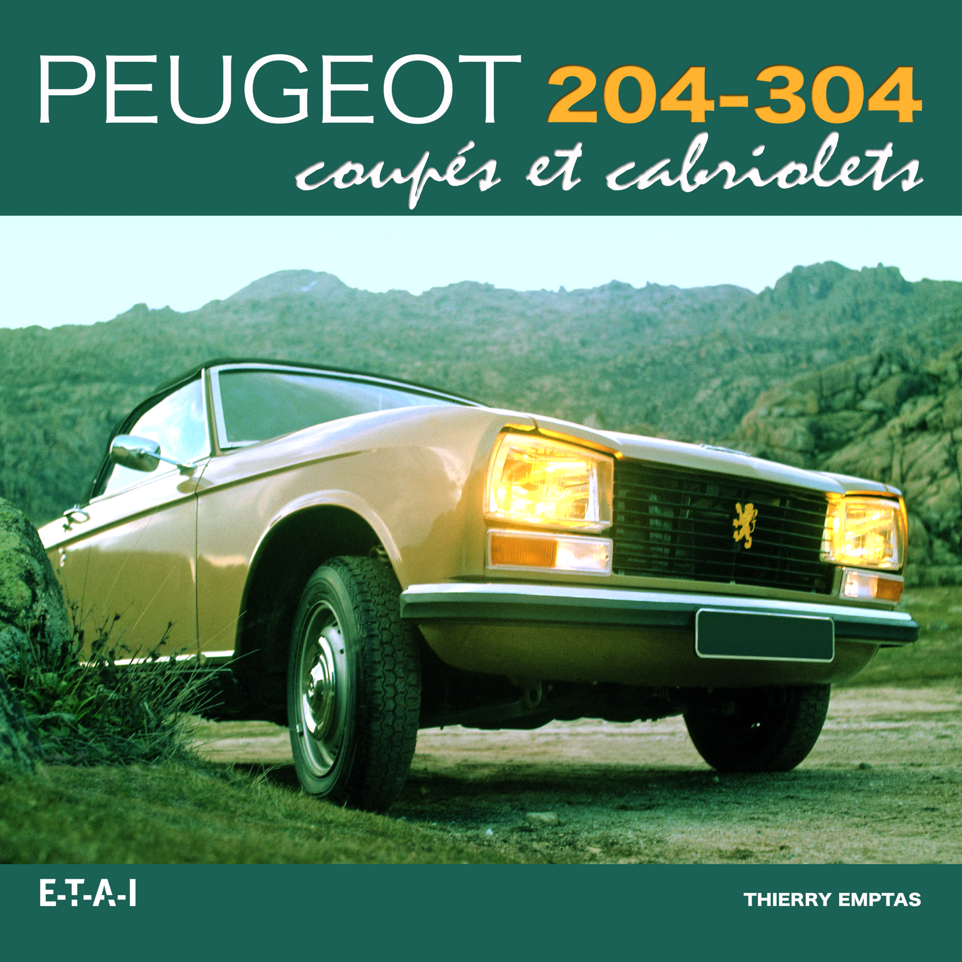 PEUGEOT 204-304 COUPES CABRIOLETS, ROULEZ JEUNESSE !