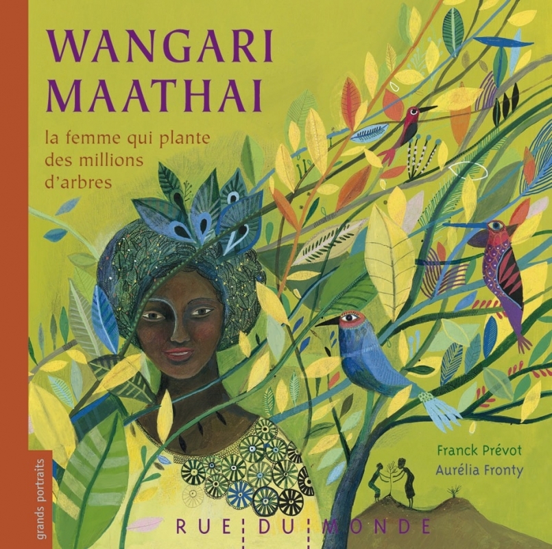 WANGARI MAATHAI LA FEMME QUI PLANTE DES MILLIONS D´ARBRES