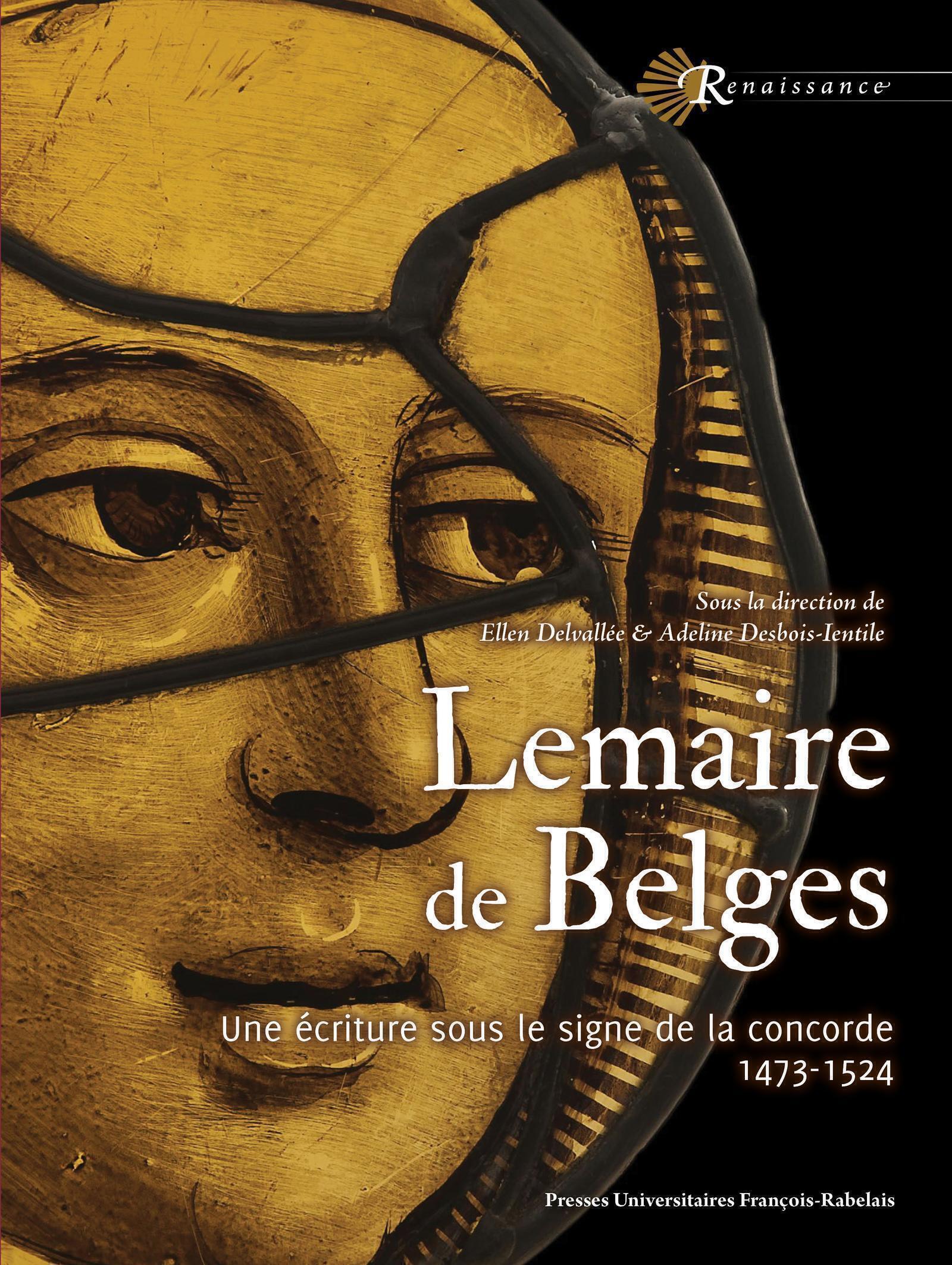 LEMAIRE DE BELGES - UNE ECRITURE SOUS LE SIGNE DE LA CONCORDE (1473-1524)