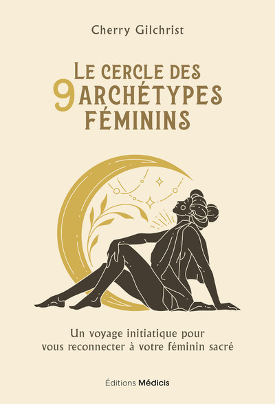 CERCLE DES 9 ARCHETYPES FEMININS - UN VOYAGE INITIATIQUE POUR VOUS RECONNECTER A VOTRE FEMININ SA