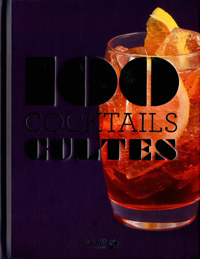 100 COCKTAILS CULTES