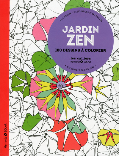 JARDIN ZEN - AUX SOURCES DU BIEN-ETRE - 100 DESSINS A COLORIER NE