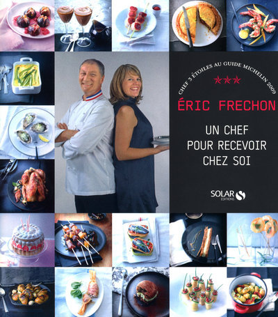 ERIC FRECHON - UN CHEF POUR RECEVOIR CHEZ SOI