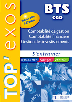 TOP´EXOS COMPTABLITE DE GESTION, COMPTABILITE FINANCIERE, GESTION DES INVESTISSEMENTS BTS CGO
