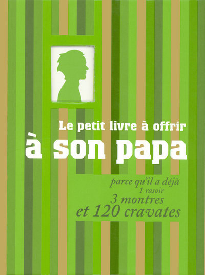 PETIT LIVRE A OFFRIR A SON PAPA PARCE QU IL A DEJA 1 RASOIR 3 MONTRES ET 120 CRAVATES