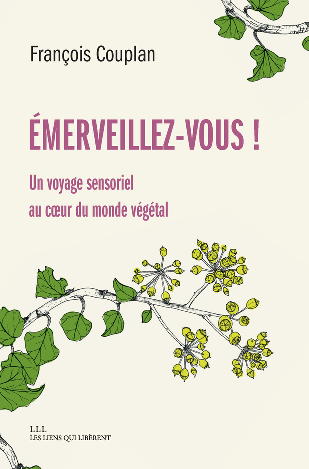 EMERVEILLEZ - VOUS ! - UN VOYAGE SENSORIEL AU COEUR DU MONDE VEGETAL