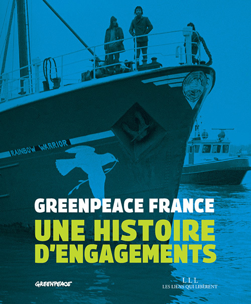 GREENPEACE FRANCE - UNE HISTOIRE D´ENGAGEMENTS