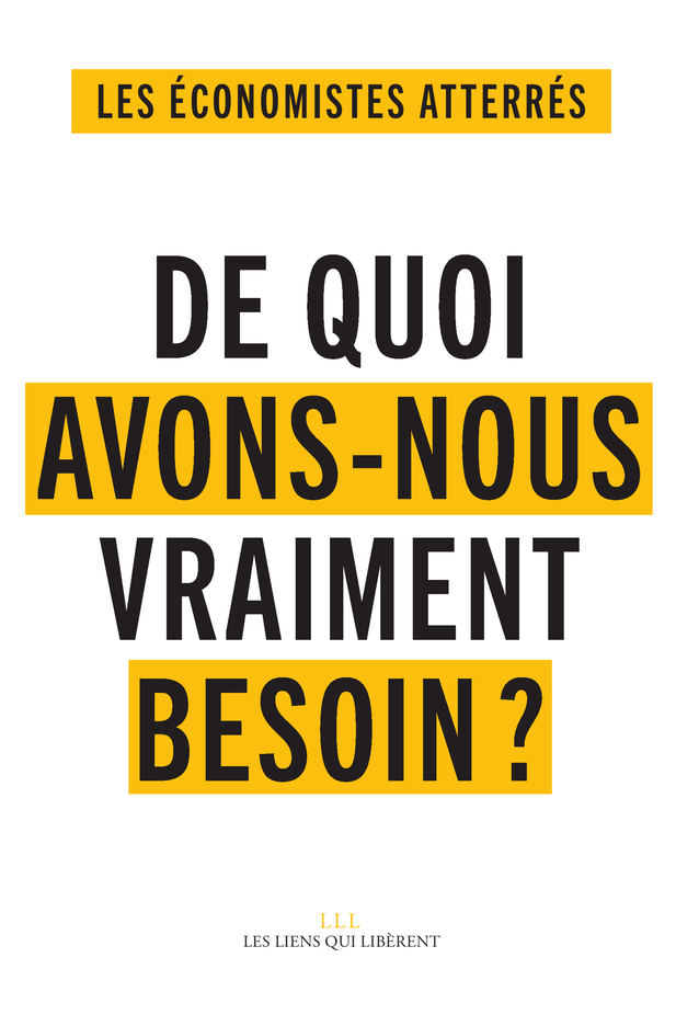DE QUOI AVONS-NOUS VRAIMENT BESOIN ? - SE NOURRIR, SE SOIGNER, HABITER ET SE DEPLACER, S´EDUQUER, SE
