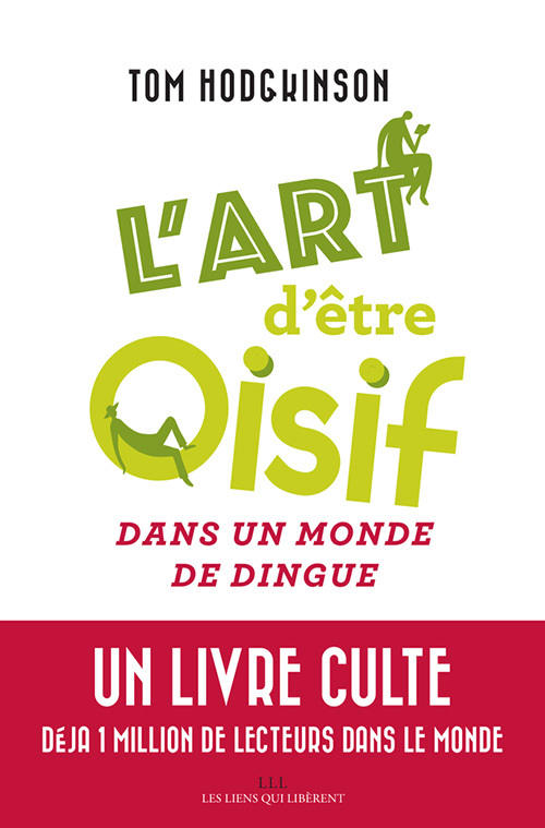 L´ART D´ETRE OISIF - ... DANS UN MONDE DE DINGUE