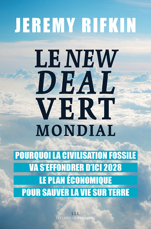 NEW DEAL VERT MONDIAL - POURQUOI LA CIVILISATION FOSSILE VA S´EFFONDRER D´ICI 2028 - LE PLAN ECON
