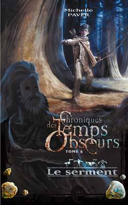 CHRONIQUES DES TEMPS OBSCURS - TOME 5 - LE SERMENT