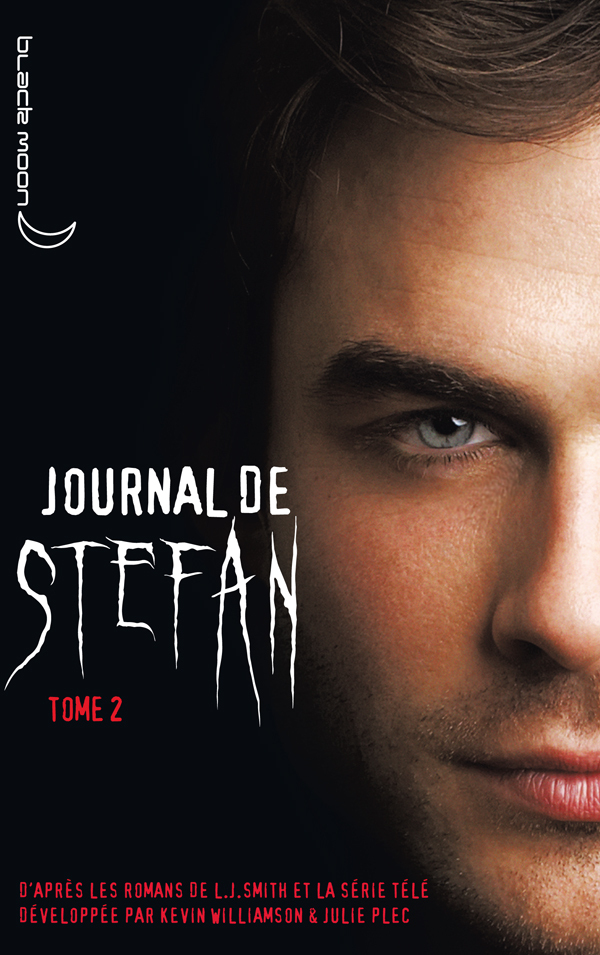 JOURNAL DE STEFAN - TOME 2 - LA SOIF DE SANG