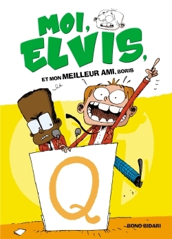 MOI, ELVIS - TOME 3 - ET MON MEILLEUR AMI BORIS