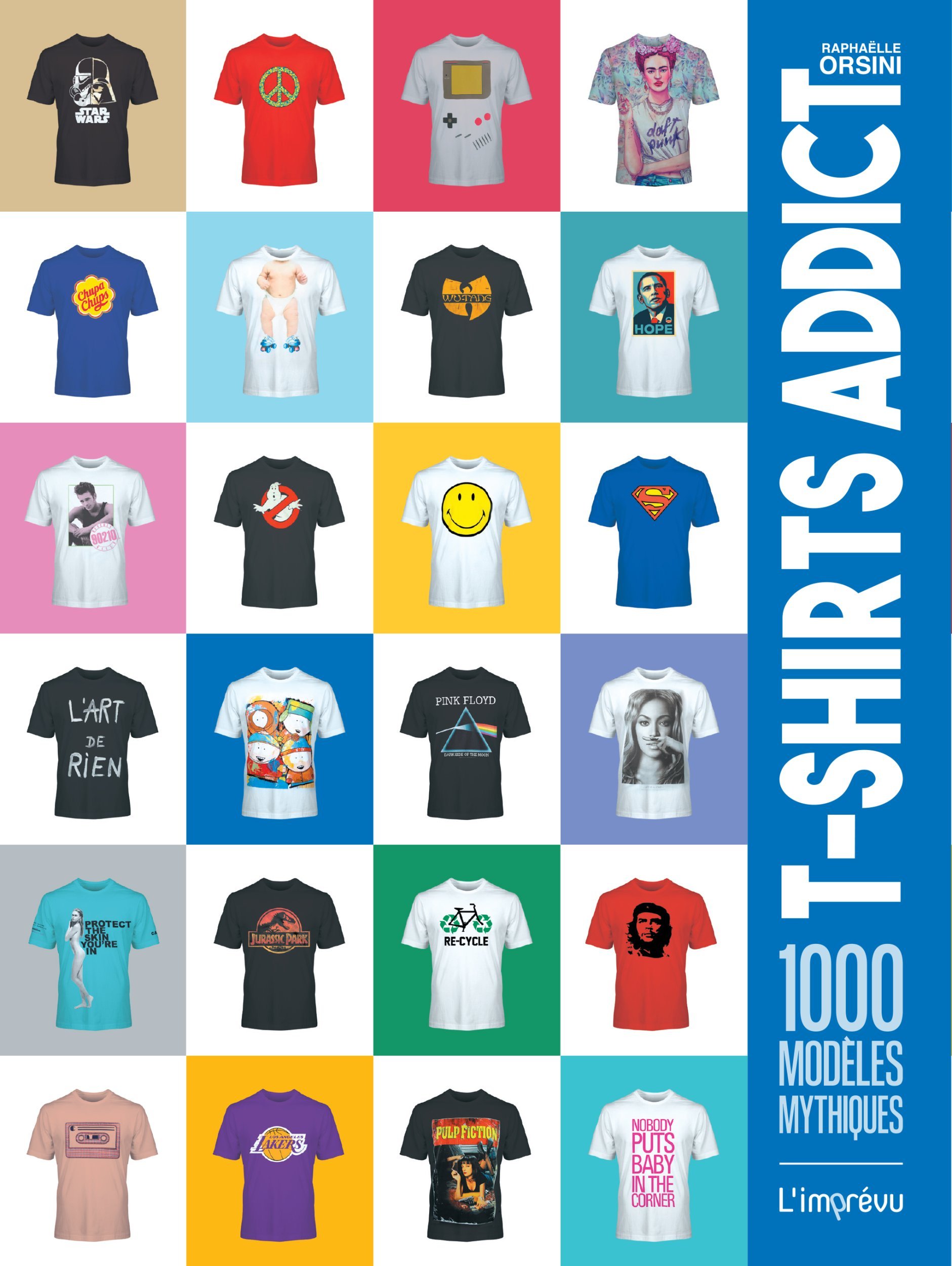 T-SHIRTS ADDICT - 1000 MODELES MYTHIQUES
