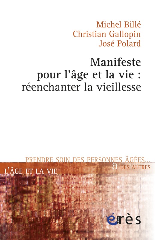 MANIFESTE POUR L´AGE ET LA VIE : REENCHANTER LA VIEILLESSE