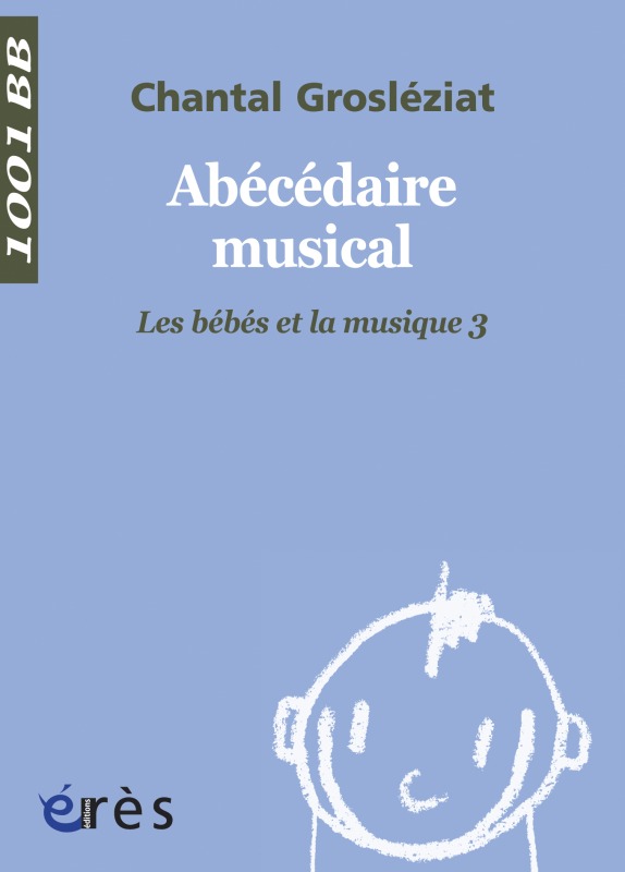 1001 BEBES 107- ABECEDAIRE MUSICAL. LE BEBE ET LA MUSIQUE 3