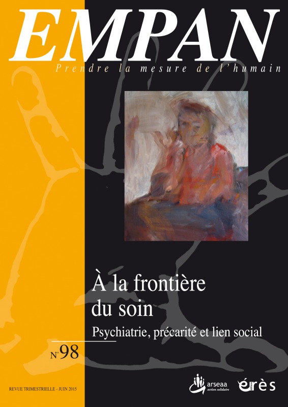 EMPAN 98 - A LA FRONTIERE DU SOIN : PSYCHIATRIE, PRECARITE ET LIEN SOCIAL