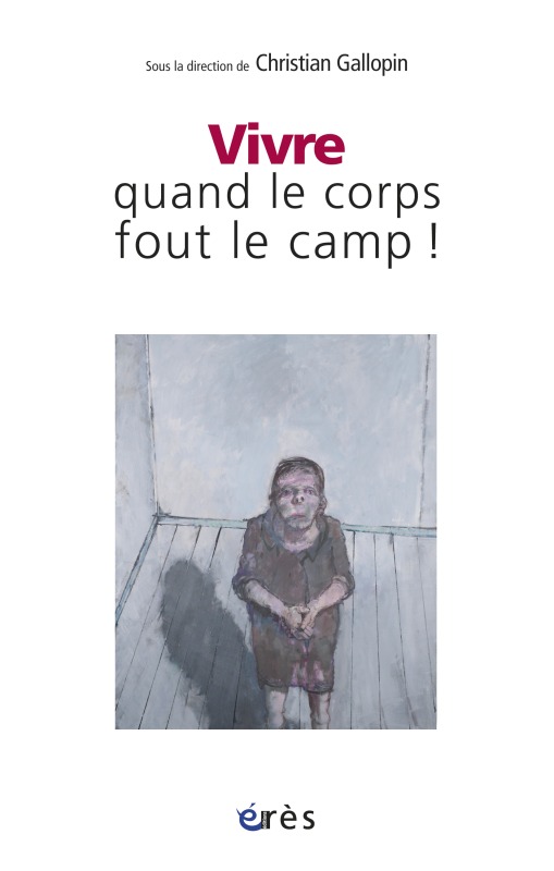 VIVRE QUAND LE CORPS FOUT LE CAMP !