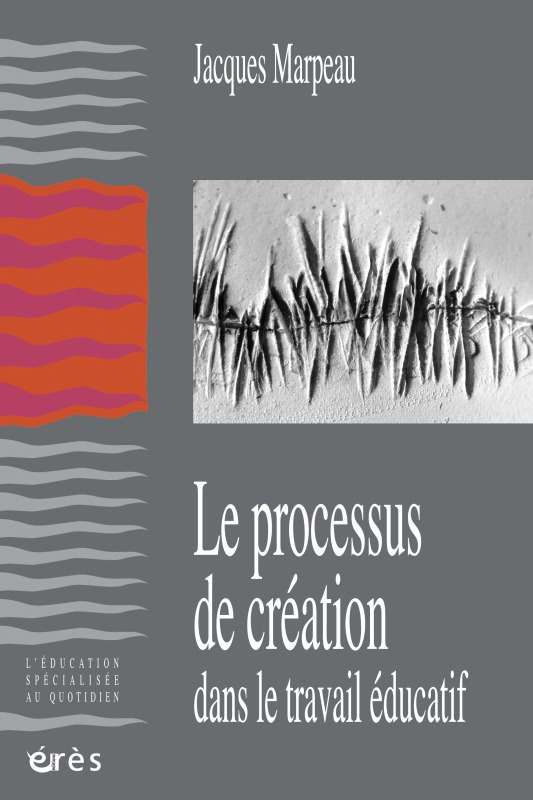 PROCESSUS DE CREATION DANS LE TRAVAIL EDUCATIF (LE)