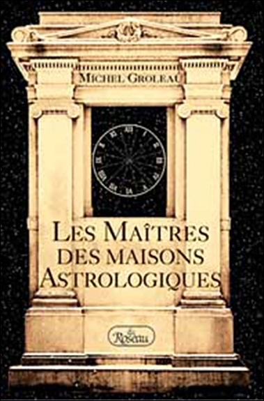 MAITRES DES MAISONS ASTROLOGIQUES (LES)