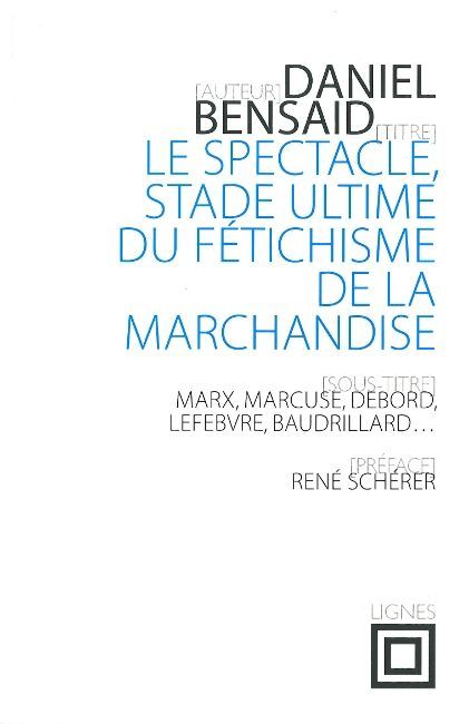 SPECTACLE,STADE ULTIME DU FETICHISME DE LA MARCHANDISE