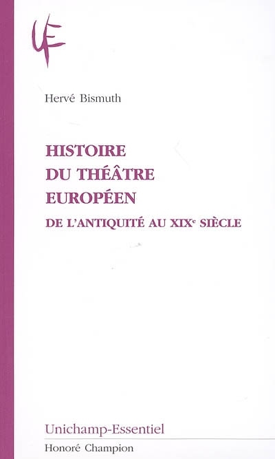 HISTOIRE DU THEATRE EUROPEEN. DE L´ANTIQUITE AU XIXE SIECLE.