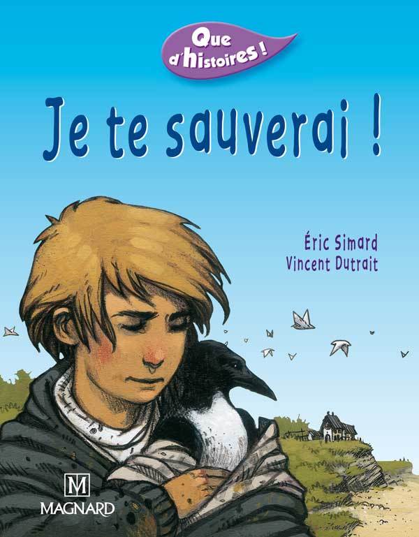JE TE SAUVERAI ! / QUE D´HISTOIRES