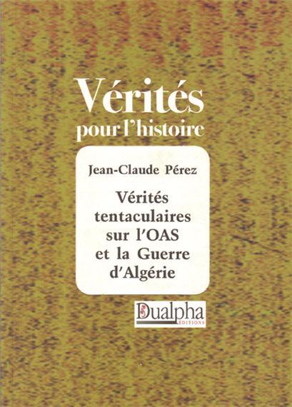 VERITES TENTACULAIRES SUR L´OAS ET LA GUERRE D´ALGERIE