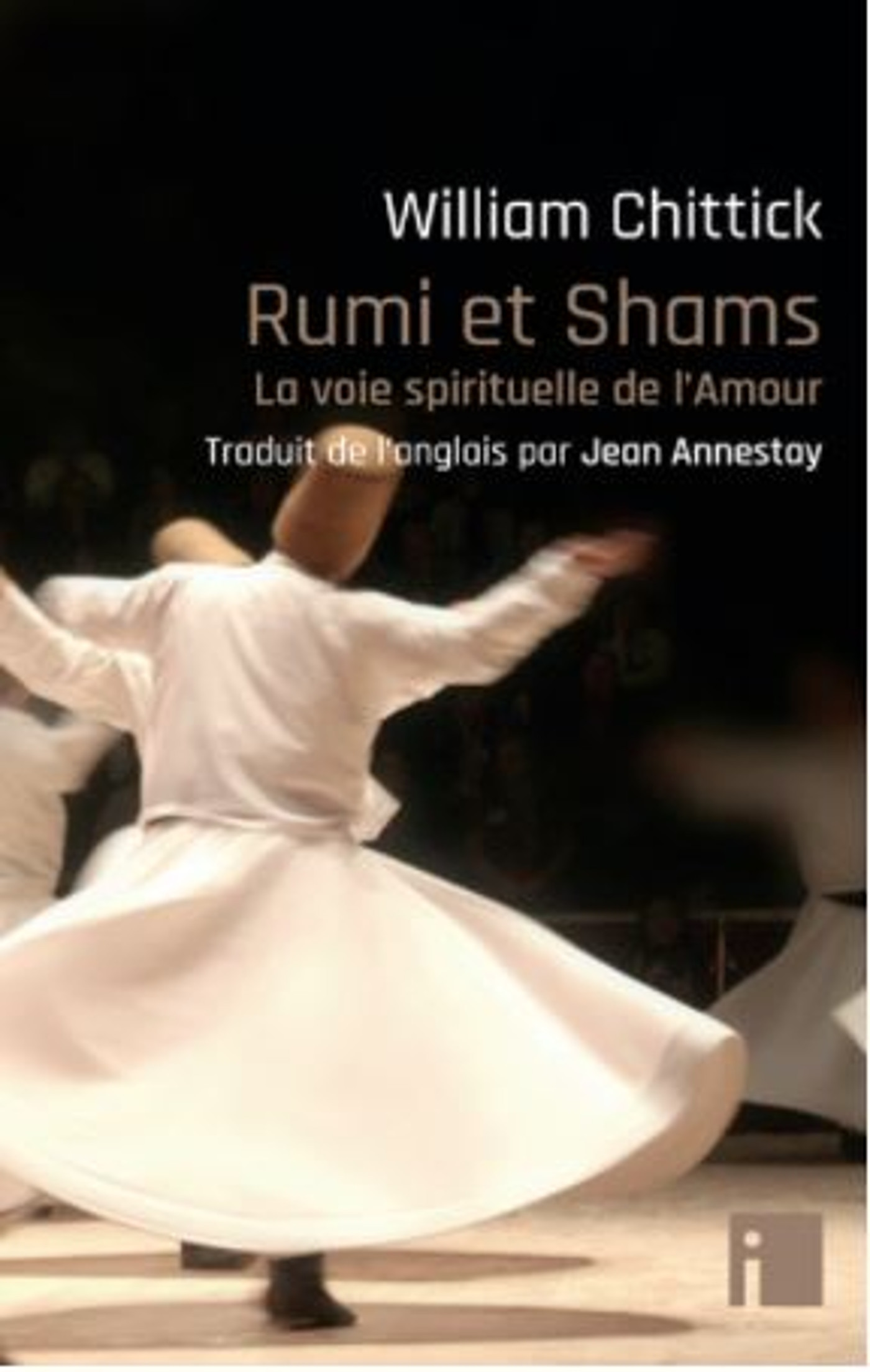 RUMI ET SHAMS - LA VOIE SPIRITUELLE DE L´AMOUR