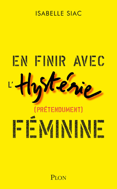 EN FINIR AVEC L´HYSTERIE FEMININE