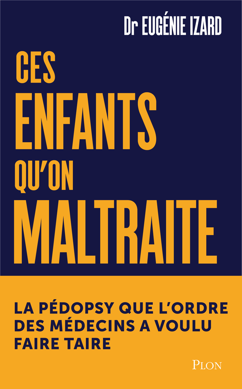 CES ENFANTS QU´ON MALTRAITE - LA PEDOPSYCHIATRE QU´ON A VOULU FAIRE TAIRE