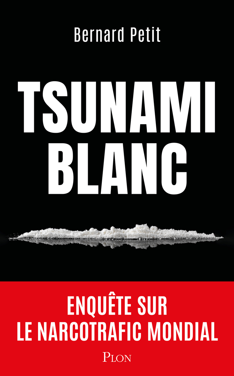 TSUNAMI BLANC - ENQUETE SUR LE NARCOTRAFIC MONDIAL
