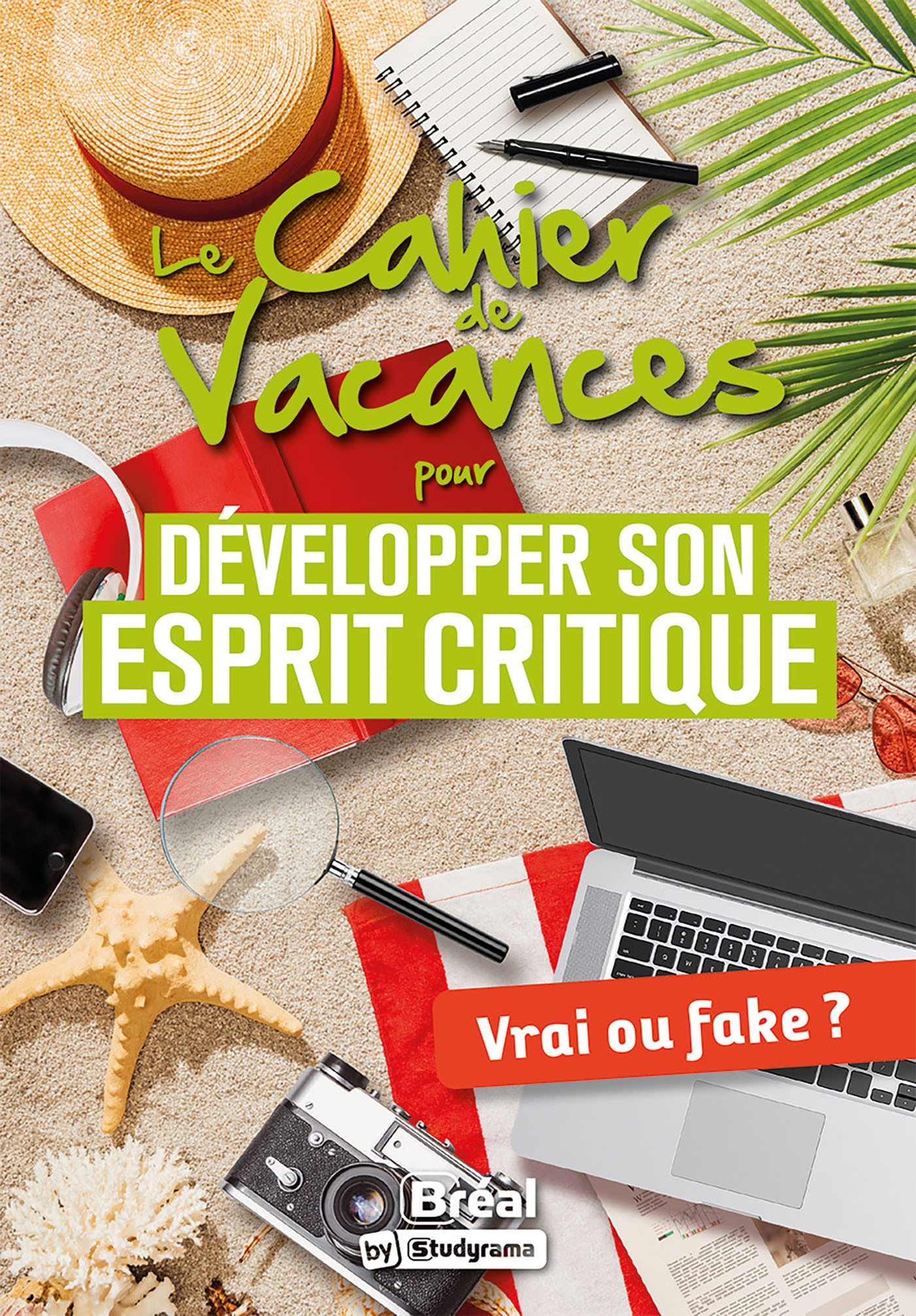 CAHIERS DE VACANCES - LE CAHIER DE VACANCES POUR DEVELOPPER SON ESPRIT CRITIQUE - VRAI OU FAKE